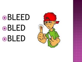 BLEED
BLED
BLED
 