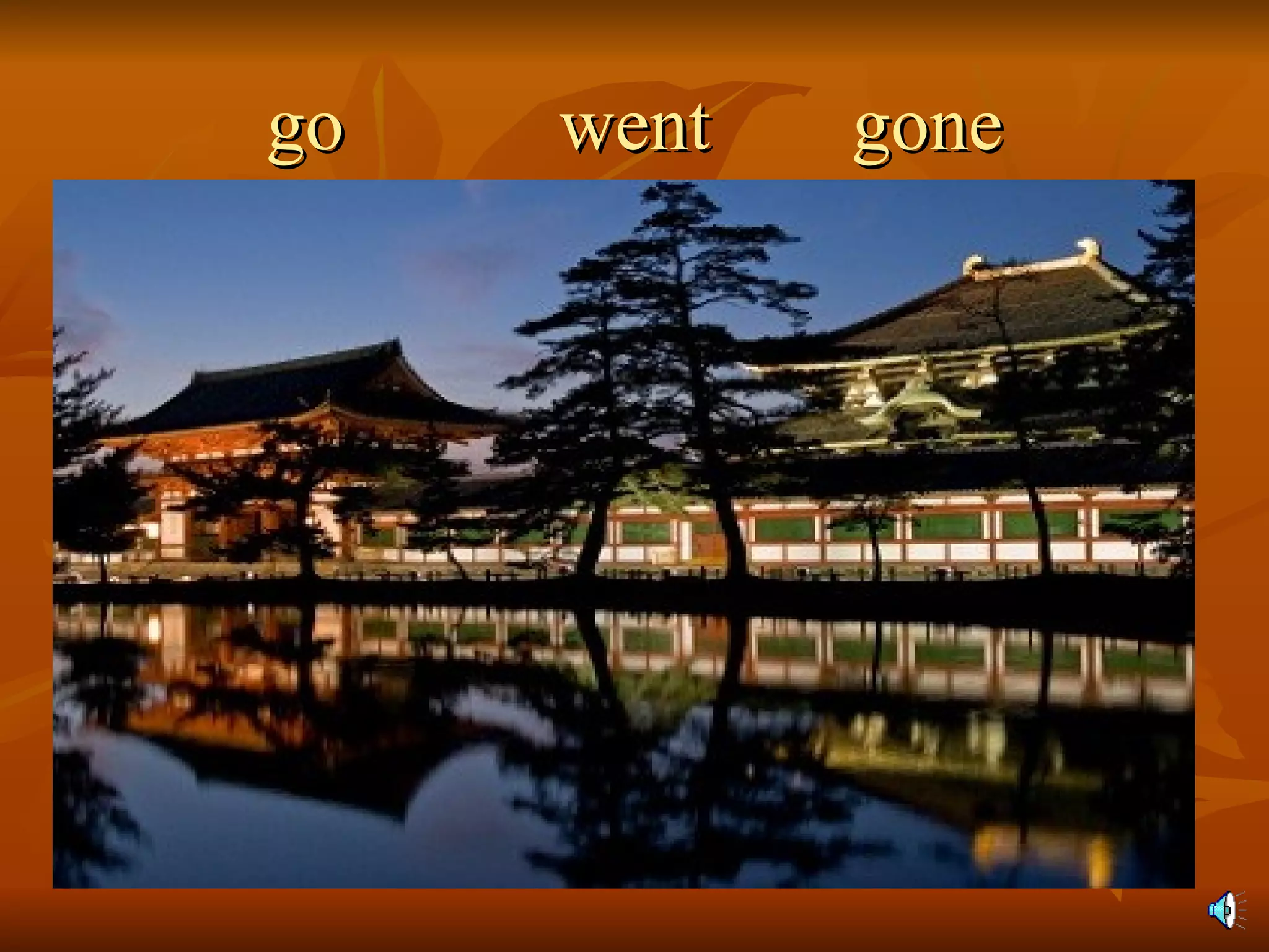 go   went   gone Go went gone 