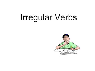 Irregular Verbs
 
