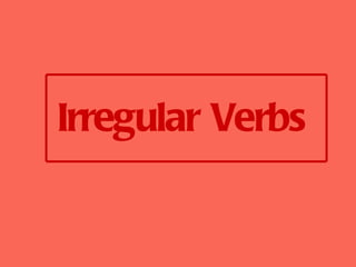 Irregular Verbs 