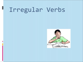 Irregular Verbs
 