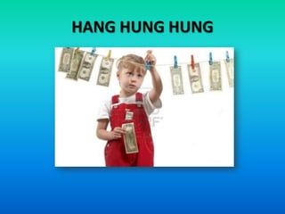 HANG HUNG HUNG