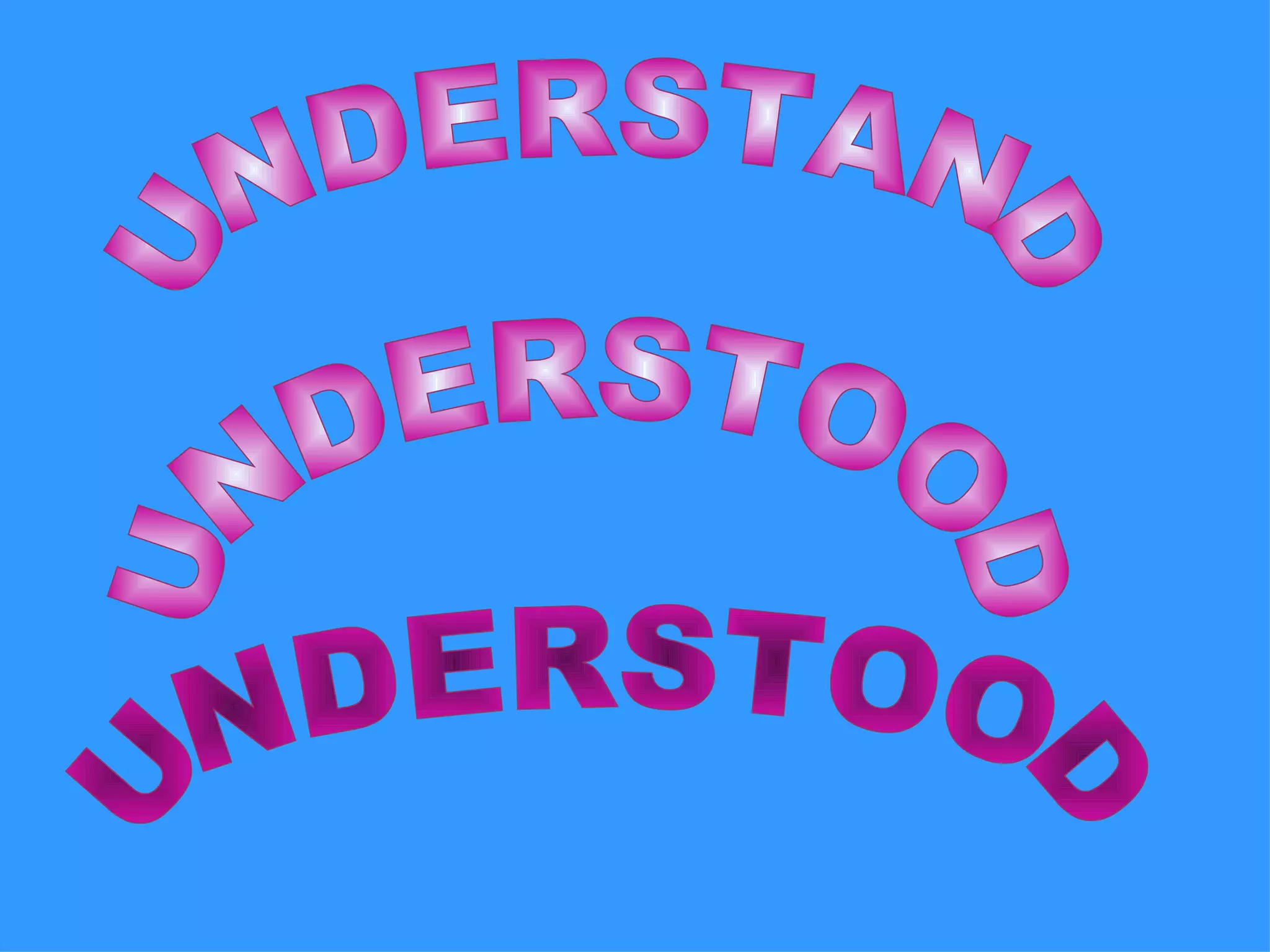 UNDERSTAND UNDERSTOOD UNDERSTOOD 