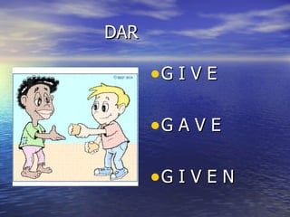 DAR G I V E G A V E G I V E N 