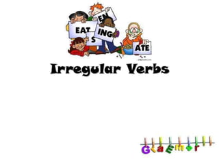 Irregular Verbs
 