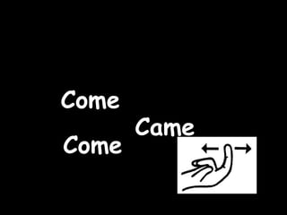 Come Came Come 