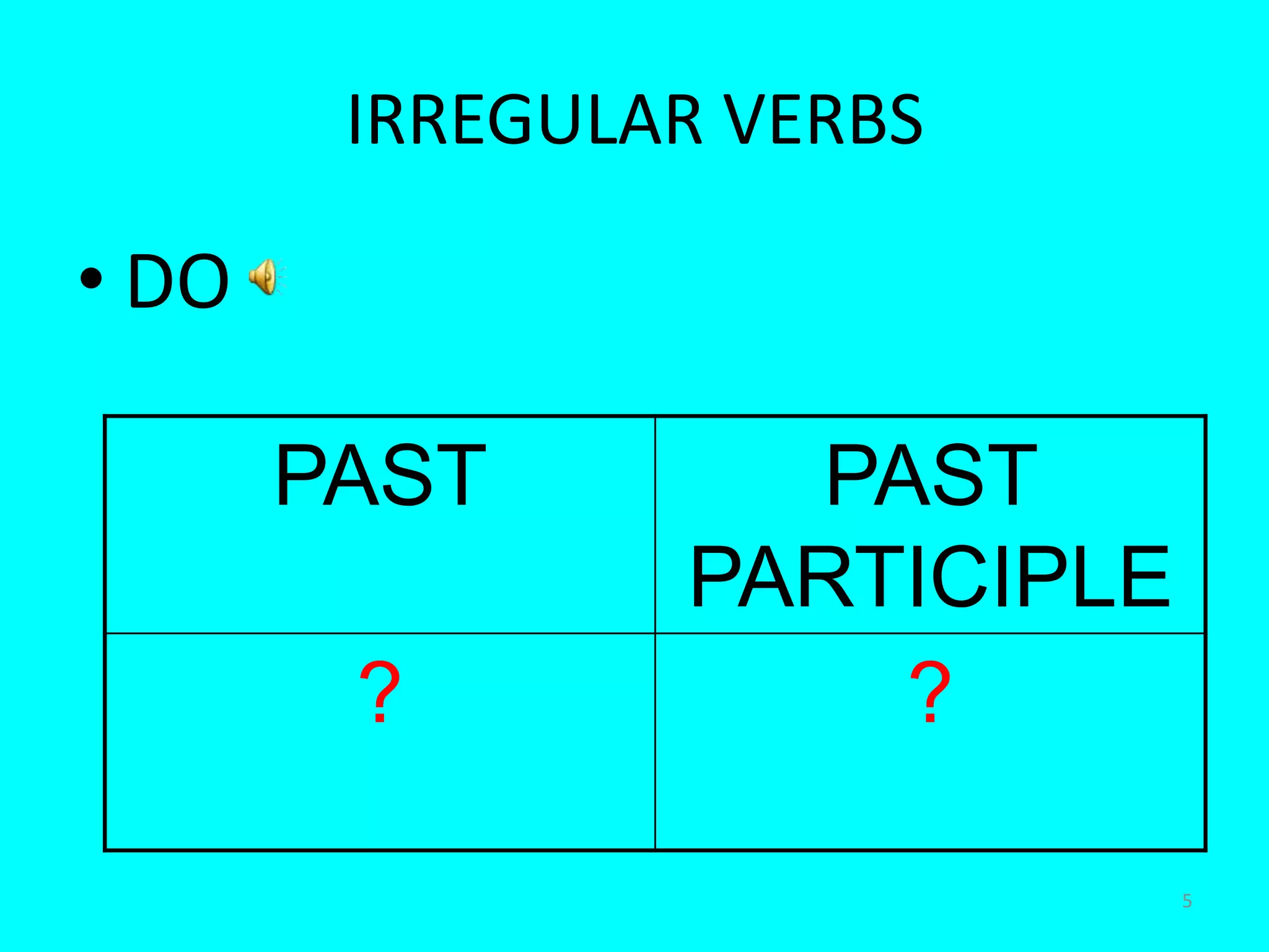 5IRREGULAR VERBSDO