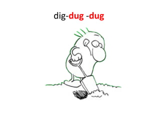 dig- dug  - dug   