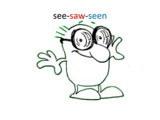 see- saw - seen 