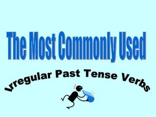 The Most Commonly Used Irregular Past Tense Verbs 