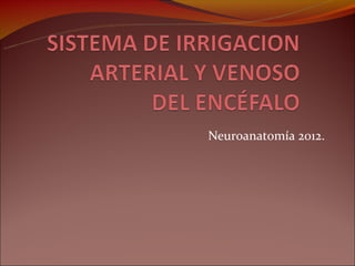 Neuroanatomía 2012.
 