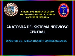 UNIVERSIDAD TECNICA DE ORURO
FACULTAD DE CIENCIAS DE LA SALUD
CARRERA DE MEDICINA
EXPOSITOR: Dra. MIRIAN ELIZABETH MARTINEZ GUAYGUA
 