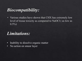 Limitations:
• Inability to dissolve organic matter
• No action on smear layer
 