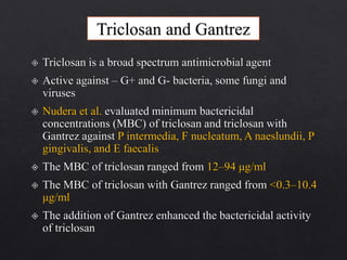 Triclosan and Gantrez
 