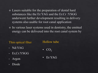 Hollow tube
• CO2
• Er:YAG
 