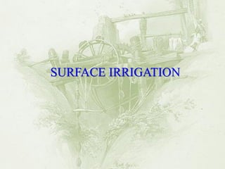 SURFACE IRRIGATION 
 