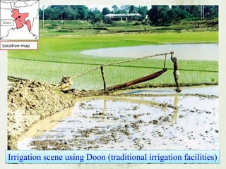 Location map 
Irrigation scene using Doon (traditional irrigation facilities)  