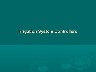 Irrigation System Controllers

 