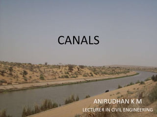 CANALS
ANIRUDHAN K M
LECTURER IN CIVIL ENGINEERING
 
