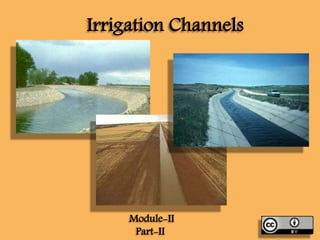 Irrigation Channels
Module-II
Part-II
 