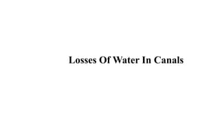 Losses Of Water In Canals
 