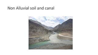 Non Alluvial soil and canal
 