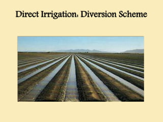 Direct Irrigation: Diversion Scheme
 