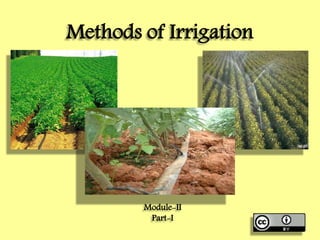 Methods of Irrigation
Module-II
Part-I
 