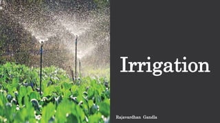 Irrigation
Rajavardhan Gandla
 