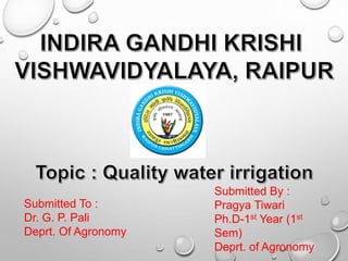 Submitted To :
Dr. G. P. Pali
Deprt. Of Agronomy
Submitted By :
Pragya Tiwari
Ph.D-1st Year (1st
Sem)
Deprt. of Agronomy
 