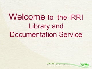 Welcome  to  the IRRI Library and Documentation Service 
