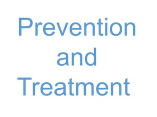 Prevention
and
Treatment
 