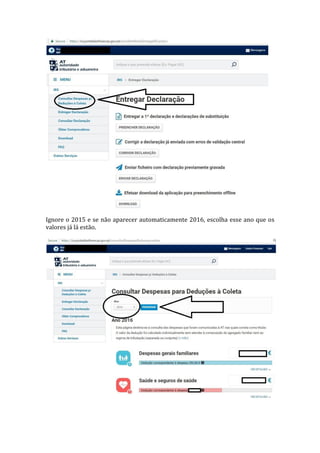 Ignore o 2015 e se não aparecer automaticamente 2016, escolha esse ano que os
valores já lá estão.
 