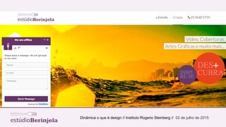 Dinâmica o que é design // Instituto Rogerio Steinberg // 02 de julho de 2015
 