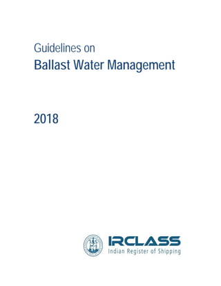 Guidelines on
Ballast Water Management
2018
 