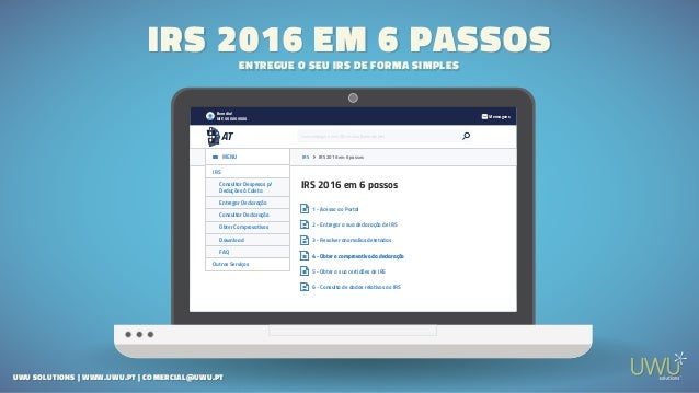 IRS 2016 EM 6 PASSOS
ENTREGUE O SEU IRS DE FORMA SIMPLES
IRS 2016 EM 6 PASSOS
ENTREGUE O SEU IRS DE FORMA SIMPLES
Como ent...