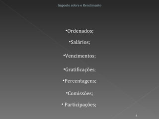 Participações;  Imposto sobre o Rendimento Ordenados; Salários; Vencimentos; Gratificações ; Percentagens; Comissões; 