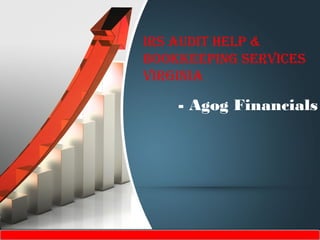 IRS AudIt Help &
BookkeepIng SeRvIceS
vIRgInIA
- Agog Financials
 