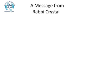 A Message from
Rabbi Crystal
 