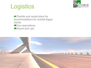 LogisticsFlexible and varied plans for accommodations for outside Egypt clients Car reservations Airport pick ups
