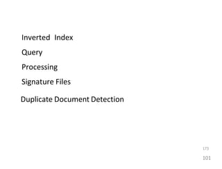 Inverted Index
Query
Processing
Signature Files
Duplicate Document Detection
173
101
 