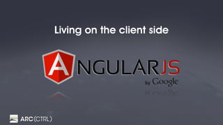 Living on the client side
 