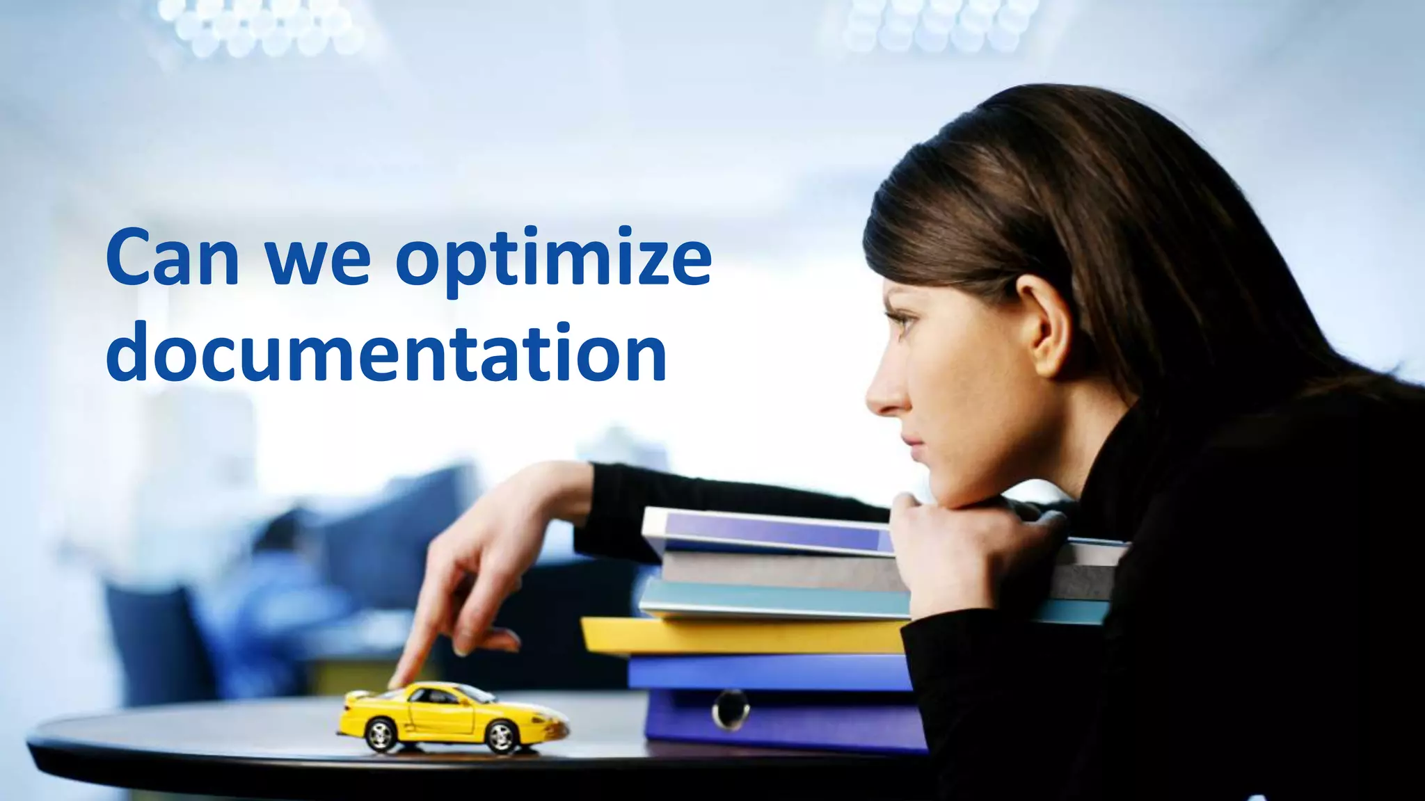 Can we optimize
documentation
 