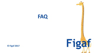 FAQ
© Figaf 2017
 