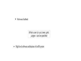  Relevancefeedback


 HighlevelsoftwarearchitectureofanIRsystem
 