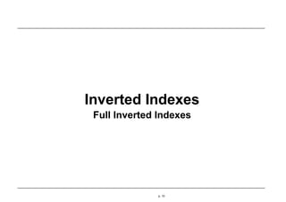 Inverted Indexes
Full Inverted Indexes
p. 10
 