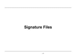 Signature Files
p. 52
 