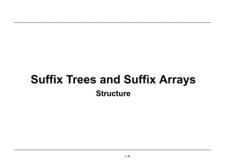 Suffix Trees and Suffix Arrays
Structure
p. 66
 