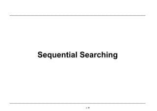 Sequential Searching
p. 98
 