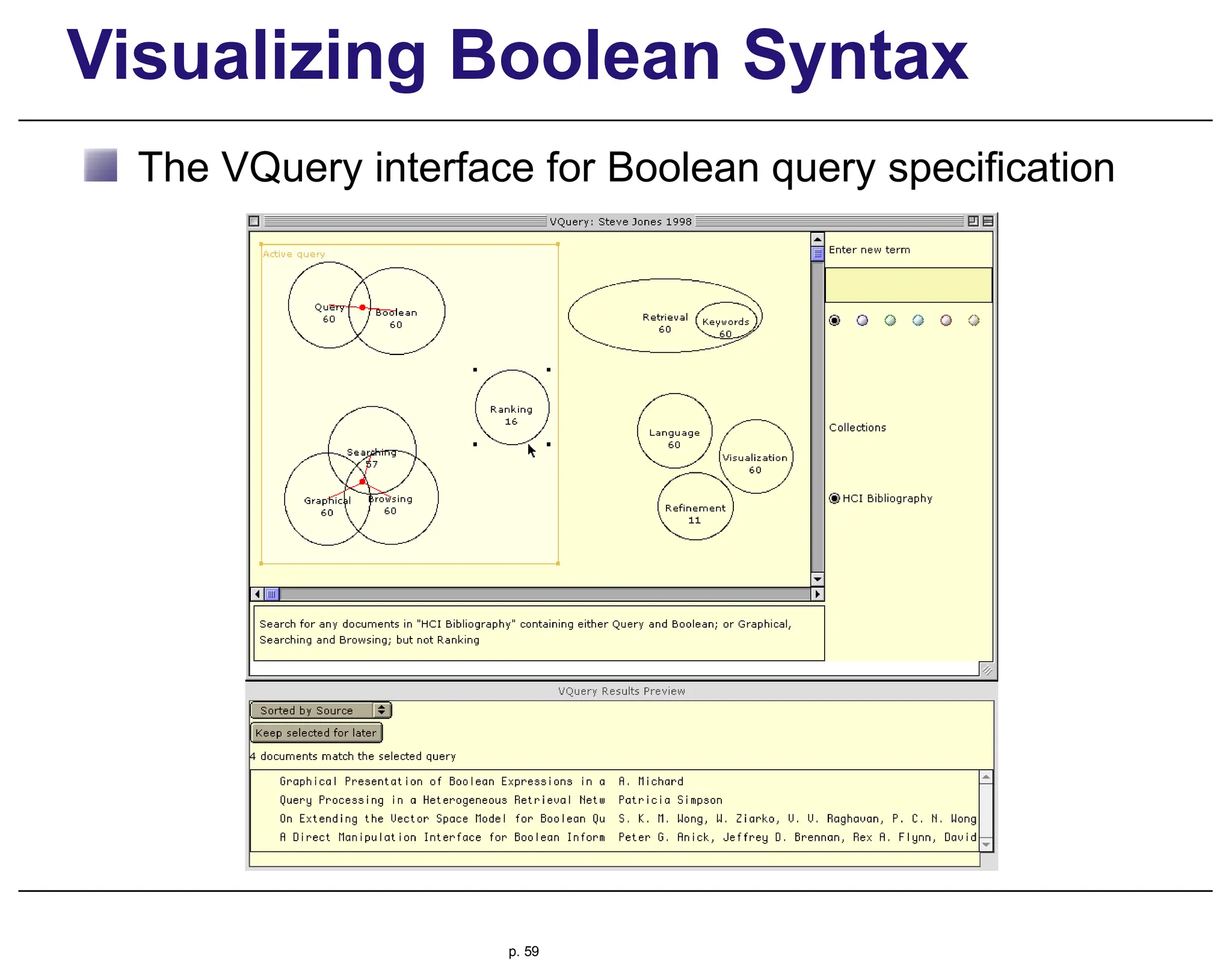 Visualizing Boolean Syntax
The VQuery interface for Boolean query specification
p. 59
 